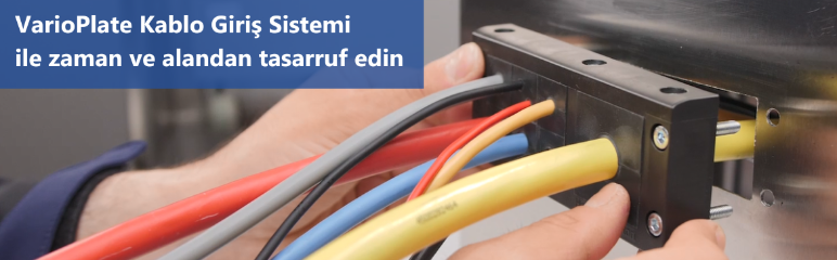 Önceden sonlandırılmış tapalar veya konektörler ya da alanın sınırlı olduğu her yerde VarioPlate Kablo Giriş Sistemi sayesinde farklı çaplarda birden fazla kablo döşeyebilirsiniz.